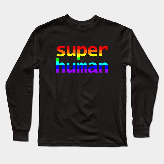 Super Human Rainbow Typography Long Sleeve T-Shirt by ellenhenryart